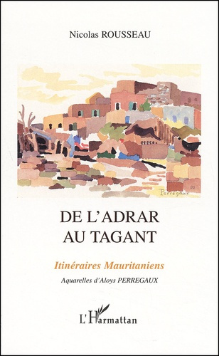 De l'Adrar au Tagant. Itinéraires mauritaniens