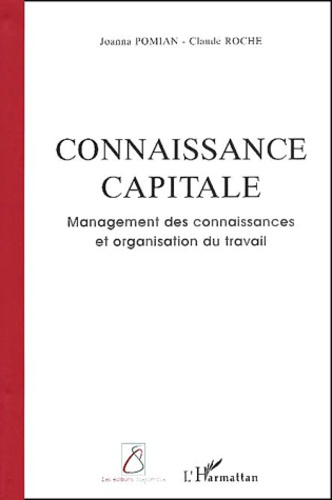 Connaissance capitale. Management des connaissances et organisation du travail