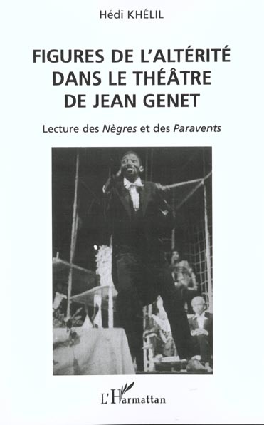 Figures de l'altérité dans le théâtre de Jean Genet. Lecture des Nègres et des Paravents