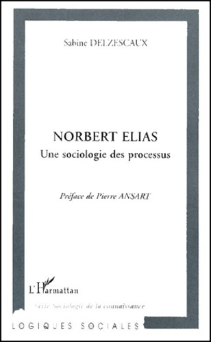 Norbert Elias. Une sociologie des processus