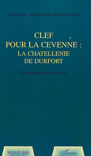 30 Tome : Clef pour la Cévenne, la châtellennie de Durfort. Une histoire pour l'Histoire