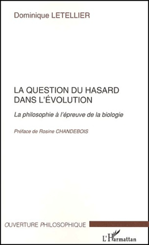 La question du hasard dans l'évolution. La philosophie à l'épreuve de la biologie