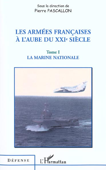 Les armées Françaises à l'aube du XXIe siècle. Tome 1, La marine nationale