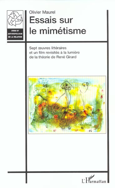 Essais sur le mimétisme. Sept oeuvres littéraires et un film revisités à la lumière de la théorie de