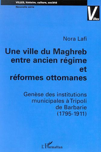 Une ville du maghreb entre ancien régime et réformes ottomanes : genèse des institutions municipales