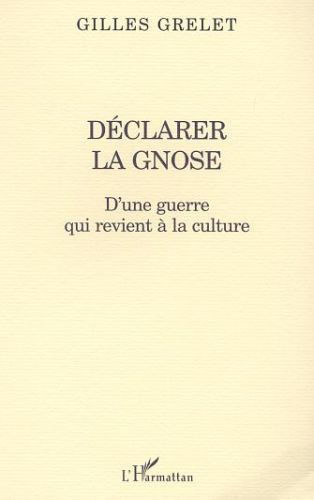 DÉCLARER LA GNOSE. D'une guerre qui revient à la culture