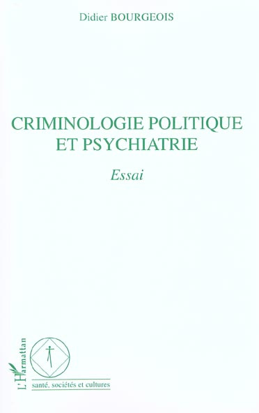 CRIMINOLOGIE POLITIQUE ET PSYCHIATRIE : ESSAI