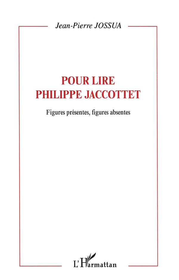 Figures présentes, figures absentes. Pour lire Philippe Jaccottet