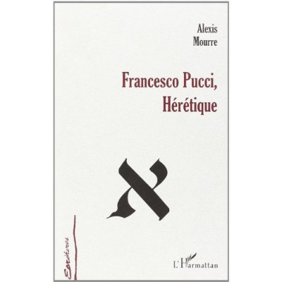 FRANCESCO PUCCI, HÉRÉTIQUE