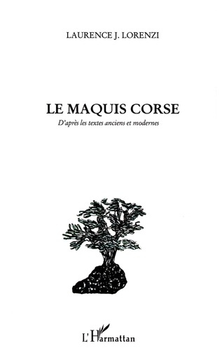 Le maquis corse. D?après les textes anciens et modernes
