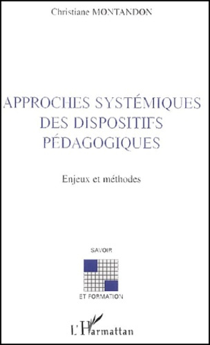 Approches systémiques des dispositifs pédagogiques. Enjeux et méthodes