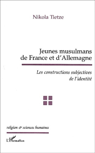 Jeunes musulmans de France et d'Allemagne. Les constructions subjectives de l'identité