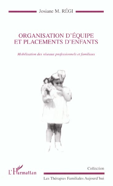 Organisation d'équipe et placements d'enfants. Mobilisation des réseaux professionnels et familiaux