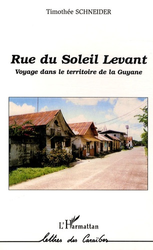 Rue du Soleil Levant. Voyage dans le territoire de la Guyane