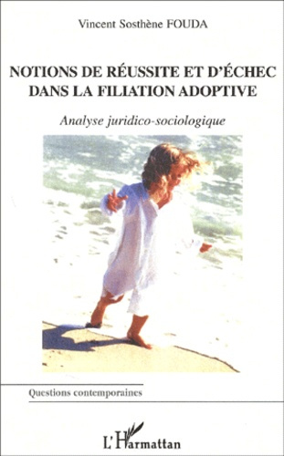 Notions de réussite et d'échec dans la filiation adoptive. Analyse juridico-sociologique