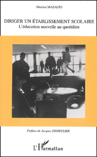 Diriger un établissement scolaire. L'éducation nouvelle au quotidien