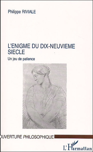 L'énigme du dix-neuvième siècle. Un jeu de patience
