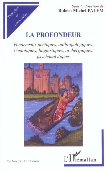 La profondeur. Fondements poétiques, anthropologiques, sémiotiques, linguistiques, archétypiques, ps