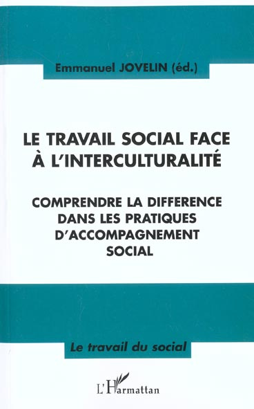 Le travail social face à l'interculturalité. Comprendre la différence dans les pratiques d'accompagn