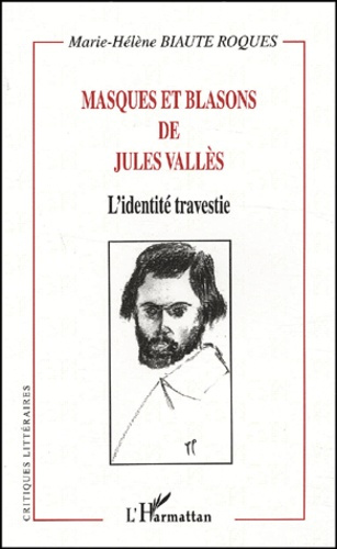 Masques et blasons de Jules Vallès. L'identité travestie