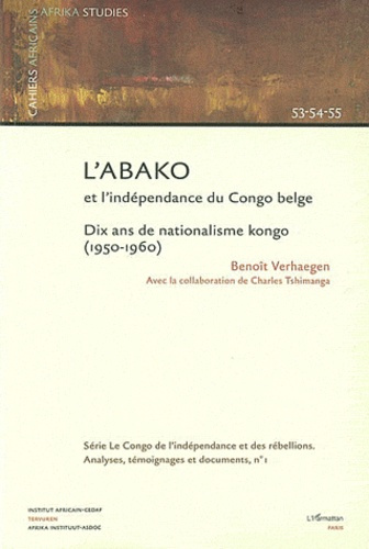 Cahiers africains : Afrika Studies N° 53-54-55/2003 : L'ABAKO et l'indépendance du Congo belge. Dix