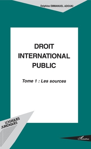 Droit international public. Tome 1, Les sources
