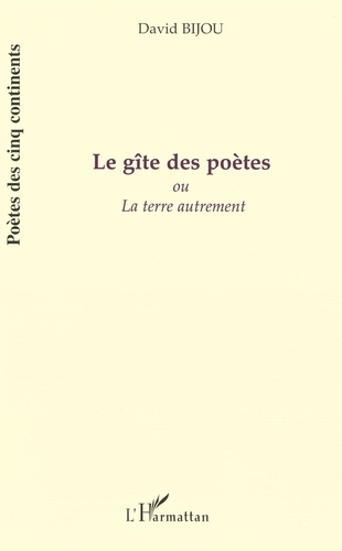 Le gîte des poètes ou La terre autrement