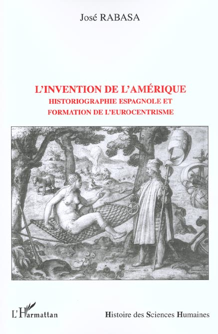 L'invention de l'Amérique. Historiographie espagnole et formation de l'eurocentrisme