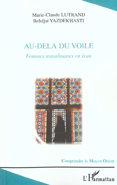Au-delà du voile. Femmes musulmanes en Iran