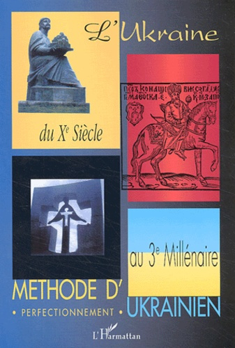 L'Ukraine du Xe Siècle au 3ème Millénaire. Méthode d'ukrainien, perfectionnement