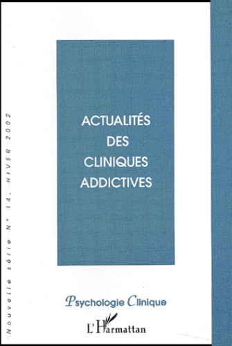 Psychologie clinique N° 14 Hiver 2002 : Actualités des cliniques addictives