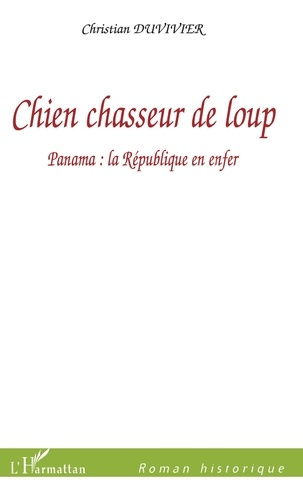 Chien chasseur de loup. Panama : la République en enfer
