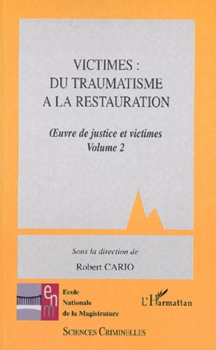 Oeuvre de justice et victimes. Volume 2, Victimes : du traumatisme à la restauration
