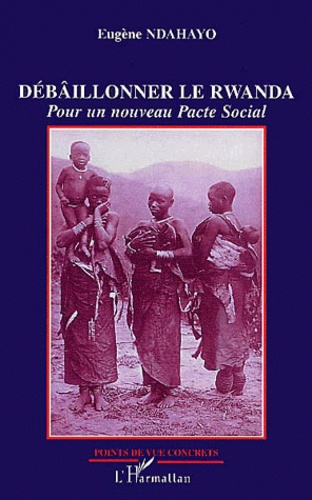 Débaîllonner le Rwanda. Pour un nouveau Pacte social