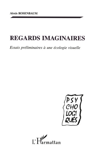 Regards imaginaires. Essais préliminaires à une écologie visuelle
