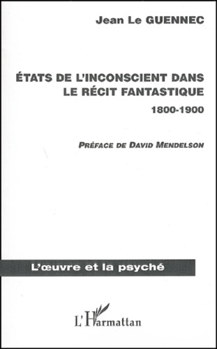 Etats de l'inconscient dans le récit fantastique 1800-1900