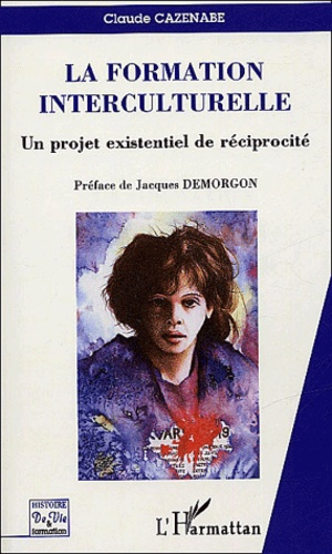 La formation interculturelle : Un projet existentiel de réciprocité. Un projet existentiel de récipr
