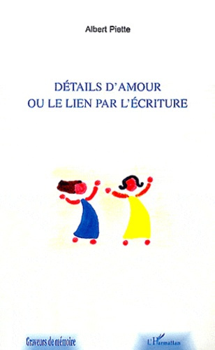 Détails d'amour ou le lien par l'écriture