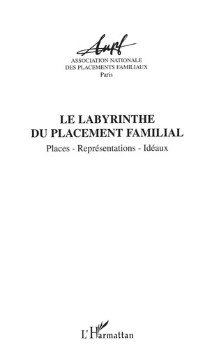 Le labyrinthe du placement familial. Places, représentations, idéaux, Actes des Journées d'Etude 200