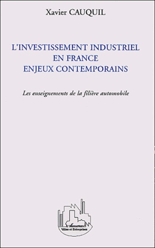 L'Investissement industriel en France enjeux contemporains. Les enseignements de la filière automobi