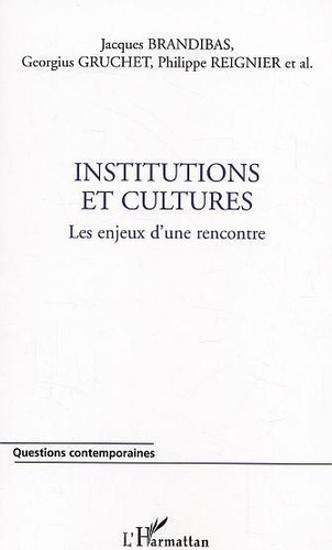Institutions et cultures. Les enjeux d'une rencontre