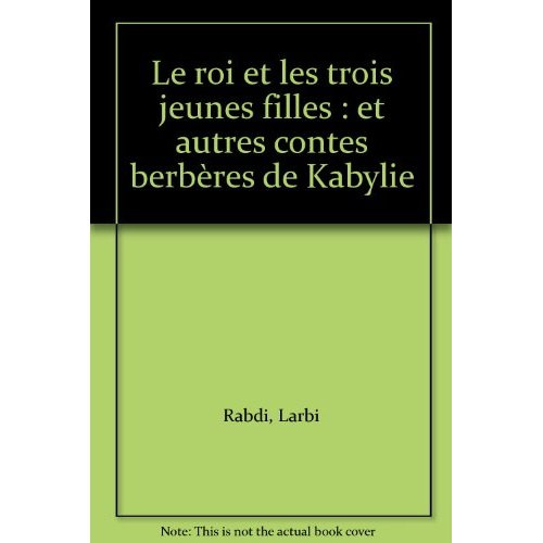 Le roi et les trois jeunes filles : et autres contes berbères de Kabylie