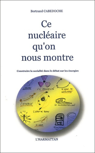 Ce nucléaire qu'on nous montre. Construire la socialité dans le débat sur les énergies