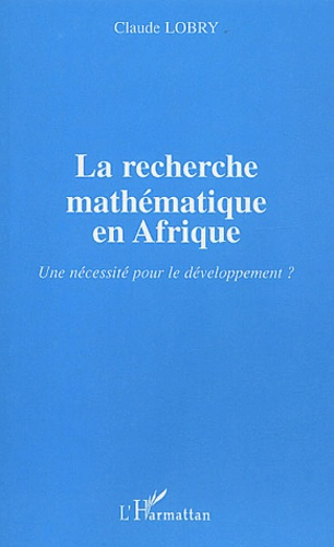 La recherche mathématique en Afrique. Une nécessité pour le développement ?