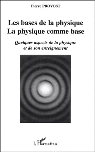 Les bases de la physique, la physique comme base. Quelques aspects de la physique et de son enseigne