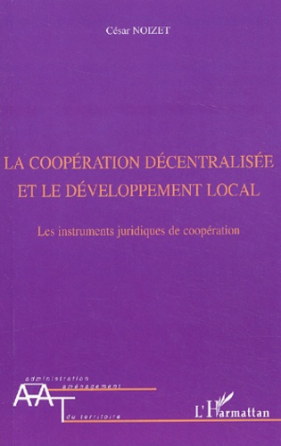 La coopération décentralisée et le développement local. Les instruments juridiques de coopération