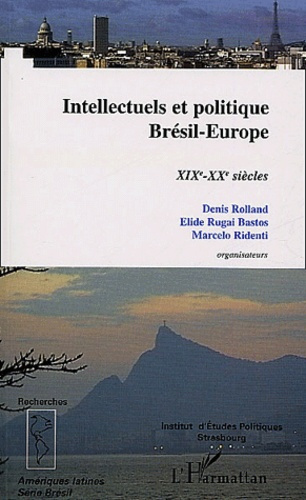 Intellectuels et politique Brésil-Europe. XIXe-XXe siècles