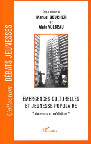 Emergences culturelles et jeunesse populaire. Turbulences ou médiations ?