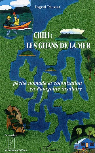Chili, les gitans de la mer : pêche nomade et colonisation en Patagonie insulaire