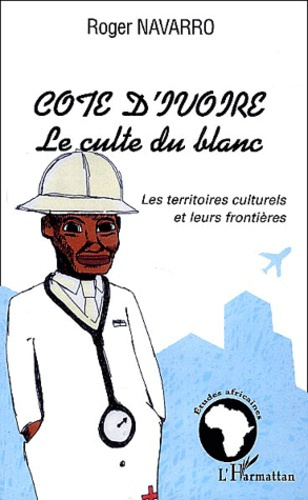 Côte d'Ivoire, Le culte du blanc. Les territoires culturels et leurs frontières